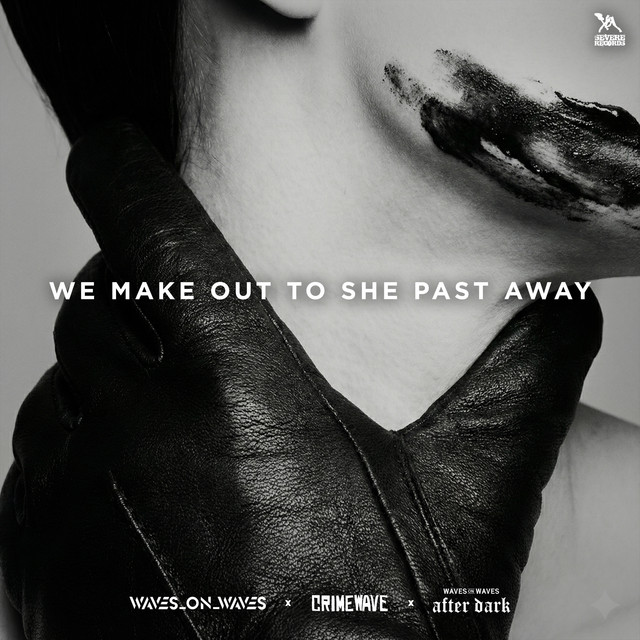 Waves_On_Waves x Crimewave x Waves On Waves After Dark – We Make Out To She Past Away